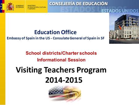 Education Office Embassy of Spain in the US - Consulate General of Spain in SF School districts/Charter schools Informational Session Visiting Teachers.