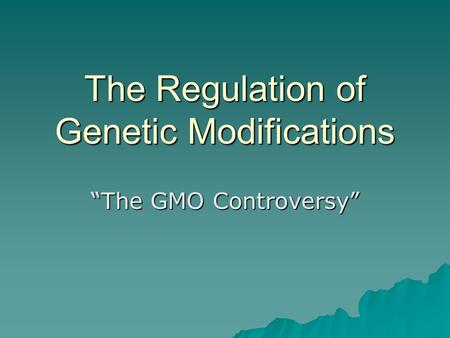 The Regulation of Genetic Modifications