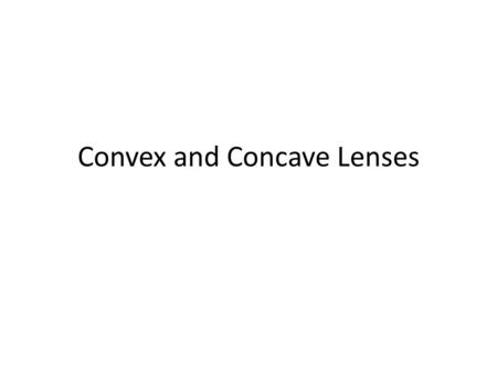 Convex and Concave Lenses