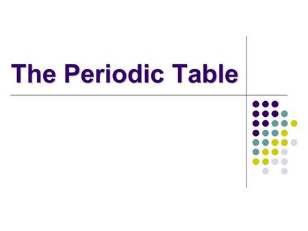 The Periodic Table.