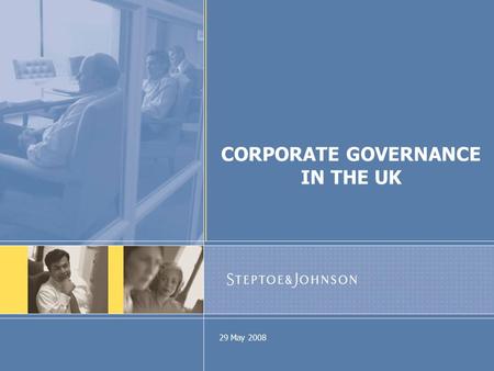 29 May 2008 CORPORATE GOVERNANCE IN THE UK. 363216 2 Introduction and Overview  Introduction  Overview  Legal framework in the UK  Composition and.