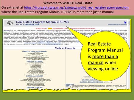 Welcome to WisDOT Real EstateWelcome to WisDOT Real Estate On extranet at https://trust.dot.state.wi.us/extntgtwy/dtid_real_estate/repm/repm.htm, where.