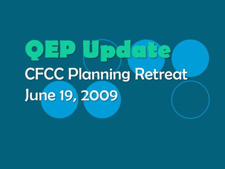 QEP Update CFCC Planning Retreat June 19, 2009. QEP Update Mid-Term Report Global Outcomes 1.Measurable improvement of students’ critical thinking skills.