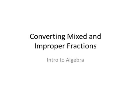 Converting Mixed and Improper Fractions