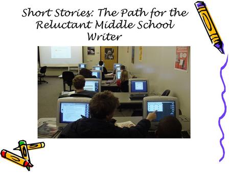 Short Stories: The Path for the Reluctant Middle School Writer