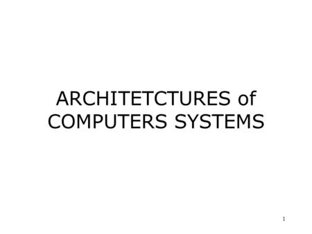 ARCHITETCTURES of COMPUTERS SYSTEMS