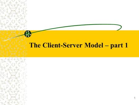 1 The Client-Server Model – part 1. 2 Introduction The Client-Server paradigm is the most prevalent model for distributed computing protocols. It is the.