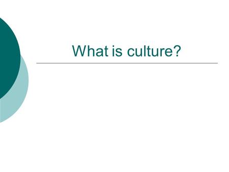 What is culture?.