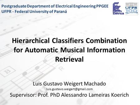 Postgraduate Department of Electrical Engineering PPGEE UFPR - Federal University of Paraná Luis Gustavo Weigert Machado