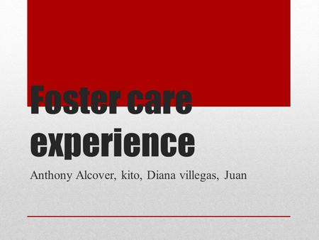 Foster care experience Anthony Alcover, kito, Diana villegas, Juan.