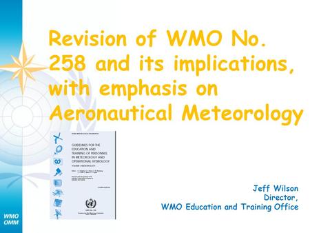 Jeff Wilson Director, WMO Education and Training Office