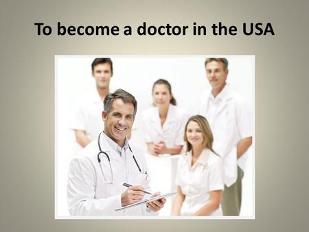 To become a doctor in the USA