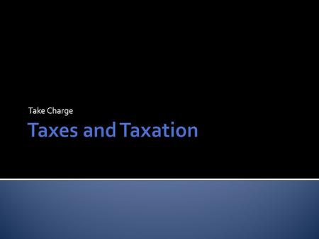 Take Charge.  Ability To Pay – a concept of tax fairness that people with different amounts of wealth or different amounts of income should pay taxes.