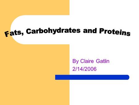 Fats, Carbohydrates and Proteins