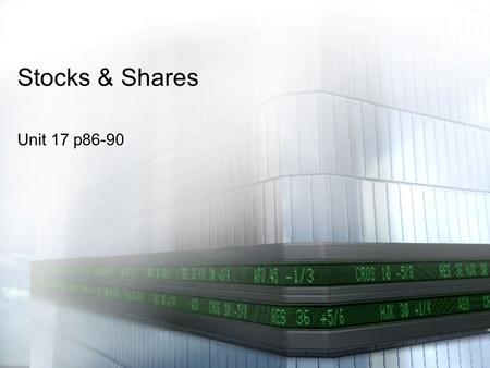 Stocks & Shares Unit 17 p86-90. Which country did it begin in??? –France (agricultural communities traded with debts-first brokers) 12 th Century –Then.