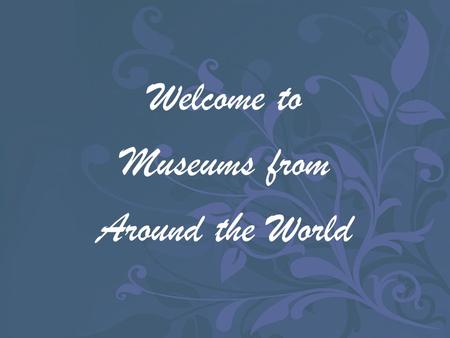 Welcome to Museums from Around the World African Museums.