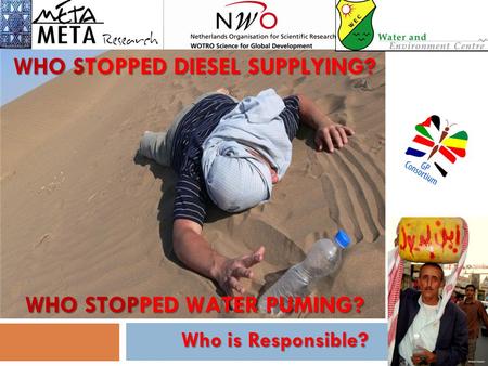 Who is Responsible? WHO STOPPED DIESEL SUPPLYING? WHO STOPPED WATER PUMING?