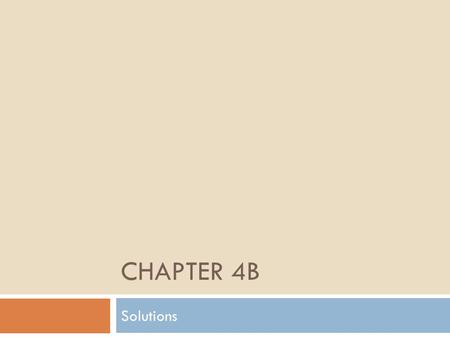 Chapter 4B Solutions.