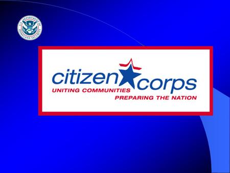 Your introduction … mention that FEMA has an Office of Citizen Corps that reports to the Director’s office with regional support in each FEMA region.