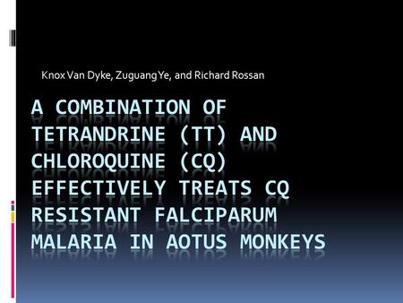 Knox Van Dyke, Zuguang Ye, and Richard Rossan. In 2010-219 million malaria cases/year  1. This created 1.3 million deaths with 65% of deaths in children.