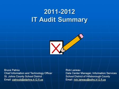 2011-2012 IT Audit Summary Bruce Patrou Chief Information and Technology Officer St. Johns County School District