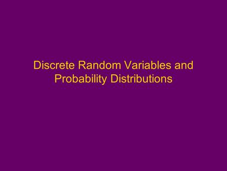 Discrete Random Variables and Probability Distributions