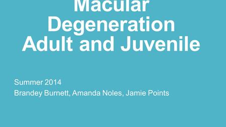 Macular Degeneration Adult and Juvenile