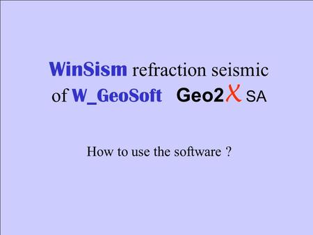 WinSism refraction seismic of W_GeoSoft Geo2X SA