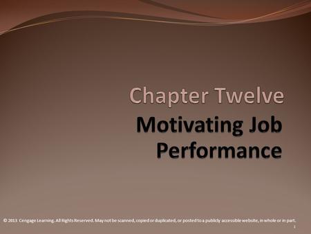 © 2013 Cengage Learning. All Rights Reserved. May not be scanned, copied or duplicated, or posted to a publicly accessible website, in whole or in part.