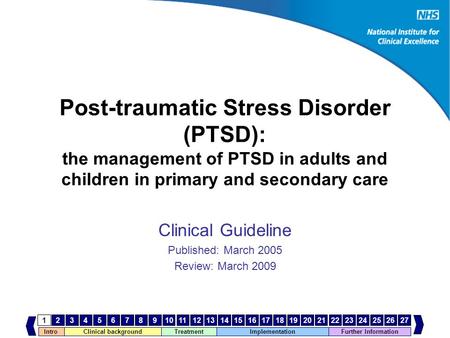 IntroClinical background Treatment Implementation 123456789101112131415161718192021222324252627 Further Information Post-traumatic Stress Disorder (PTSD):