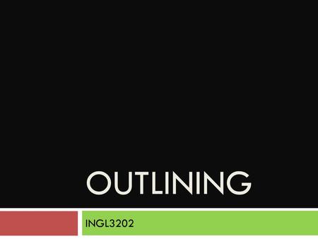 OUTLINING INGL3202. What will we be writing?  At the end of this process you should end up with a five paragraph essay.  Your essay should be 500 words.