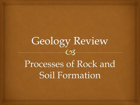 Processes of Rock and Soil Formation