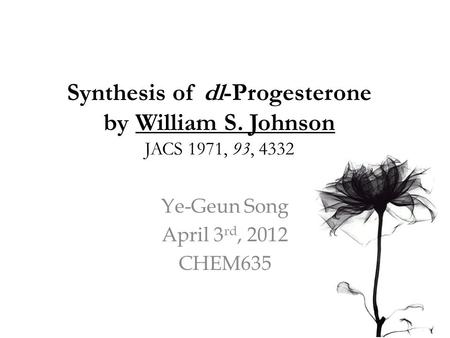 Synthesis of dl-Progesterone by William S. Johnson JACS 1971, 93, 4332