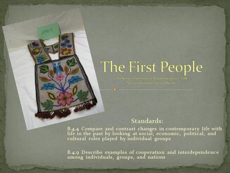 Standards: B.4.4 Compare and contrast changes in contemporary life with life in the past by looking at social, economic, political, and cultural roles.