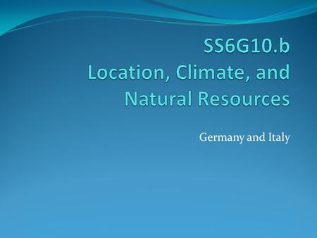 SS6G10.b Location, Climate, and Natural Resources