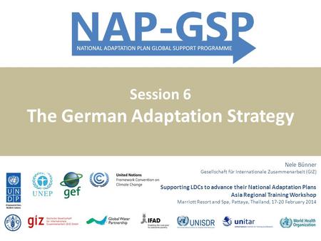 Supporting LDCs to advance their National Adaptation Plans Asia Regional Training Workshop Marriott Resort and Spa, Pattaya, Thailand, 17-20 February 2014.