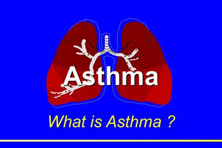 Asthma What is Asthma ? V1.0 1997 Merck & ..