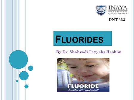 F LUORIDES By Dr. Shahzadi Tayyaba Hashmi DNT 353.