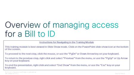 Cisco Confidential 1 © 2013-2014 Cisco and/or its affiliates. All rights reserved. Last Updated: April 2014 Instructions for Navigating in the Training.
