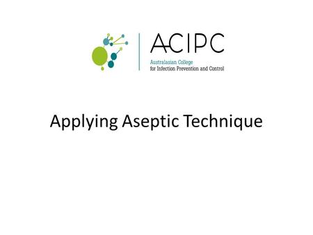 Applying Aseptic Technique