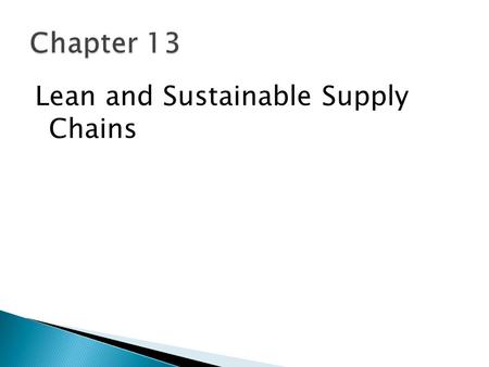 Lean and Sustainable Supply Chains. 1. Describe how Green and Lean can complement each other. 2. Explain how a production pull system works. 3. Understand.