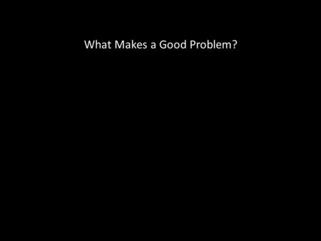 What Makes a Good Problem?. Kobon Fujimura 3 lines 1 triangle.