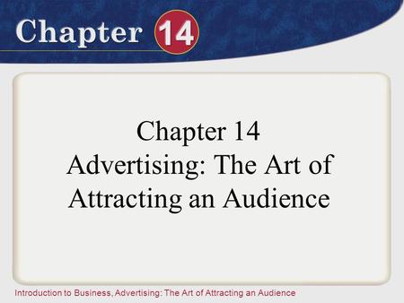 Chapter 14 Advertising: The Art of Attracting an Audience