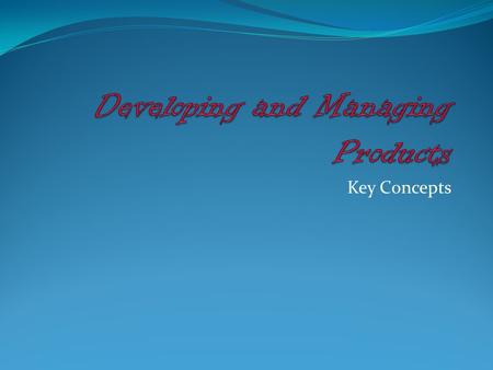 Developing and Managing Products