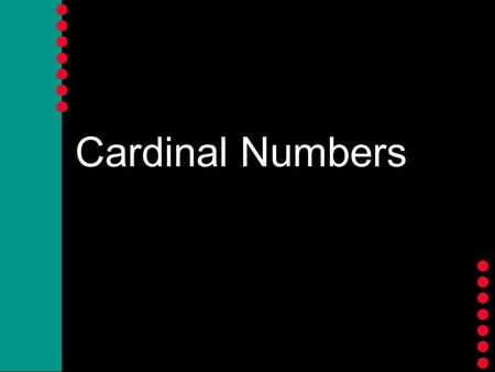 Cardinal Numbers Cardinal Numbers Let’s count! Say the following numbers in Spanish.