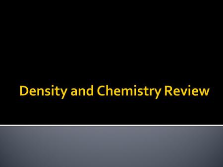  If I have a rock with a mass of 85g and a density of 3.1g/mL, what would the volume be?  27.4 mL.