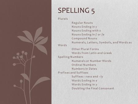 sPELLING 5 Plurals Regular Nouns Nouns Ending in y Nouns Ending with o