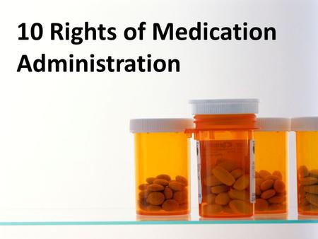 10 Rights of Medication Administration