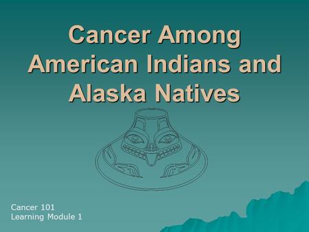 Cancer Among American Indians and Alaska Natives