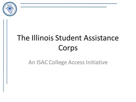 The Illinois Student Assistance Corps